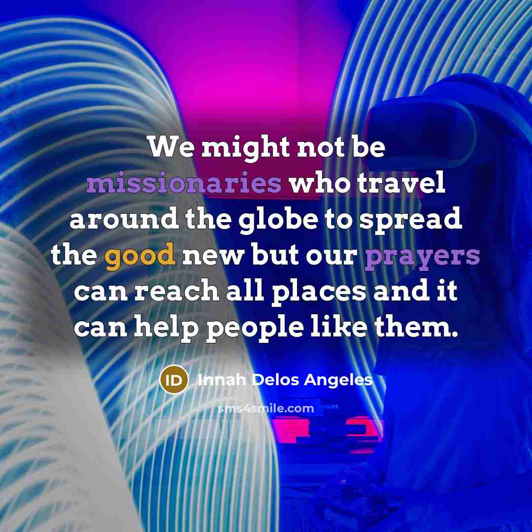 “We might not be missionaries who travel around the globe…” quote by Innah Delos Angeles
