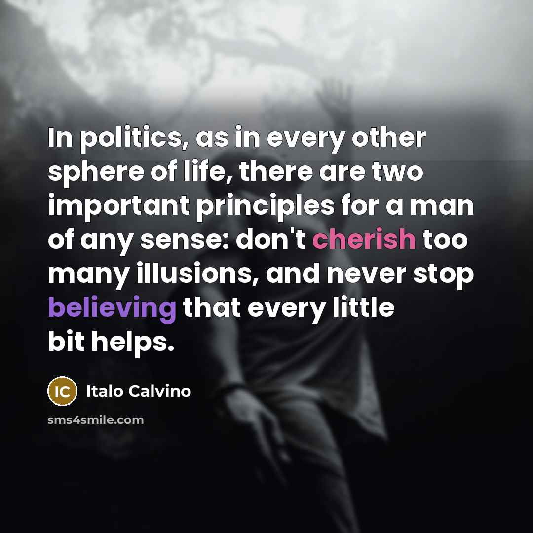 “In politics, as in every other sphere of life, there…” quote by Italo Calvino