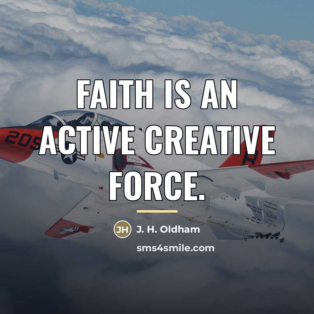 “Faith is an active creative force.…” quote by J. H. Oldham