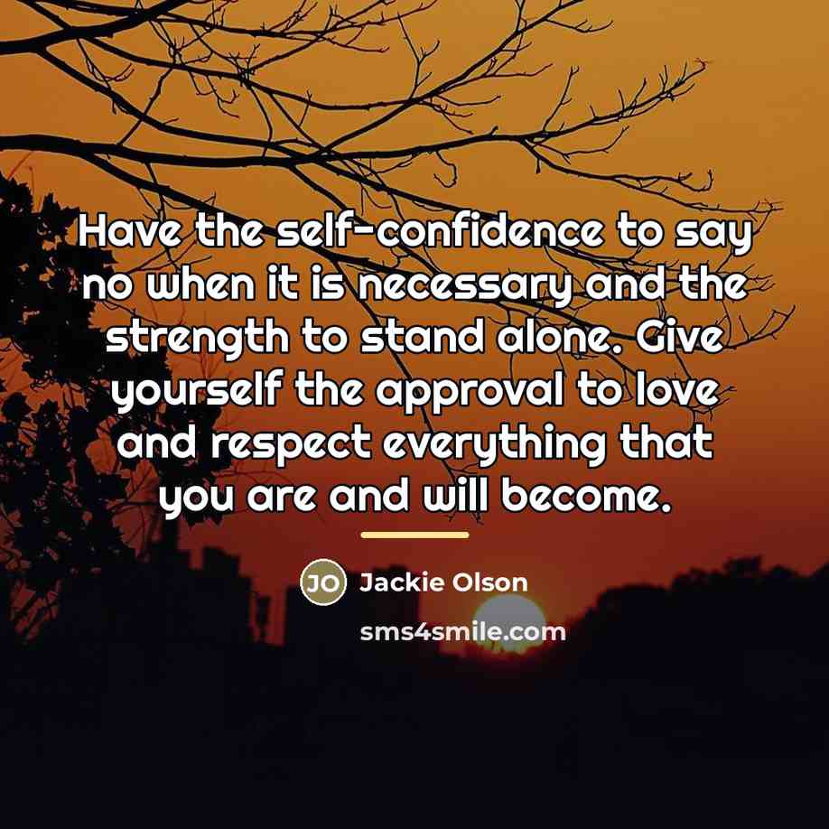 “Have the self-confidence to say no when it is necessary…” quote by Jackie Olson