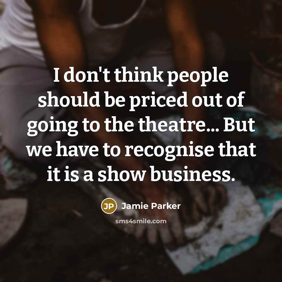 “I don't think people should be priced out of going…” quote by Jamie Parker