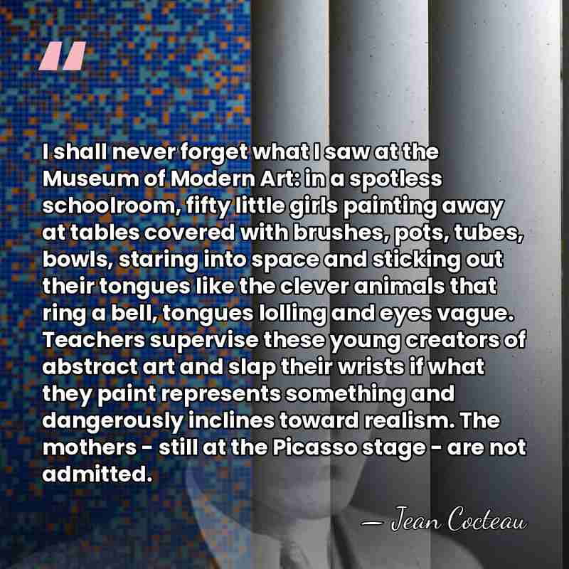 I shall never forget what I saw at the Museum of Modern&hellip; - Jean Cocteau