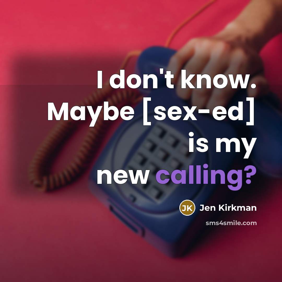 “I don't know. Maybe [sex-ed] is my new calling?…” quote by Jen Kirkman