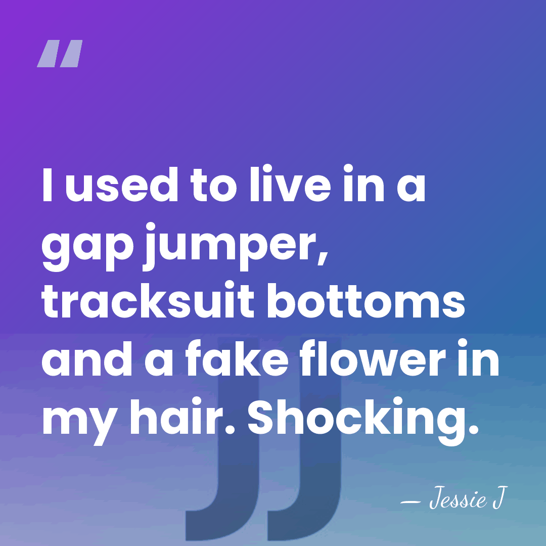 I used to live in a gap jumper, tracksuit bottoms and a&hellip; - Jessie J
