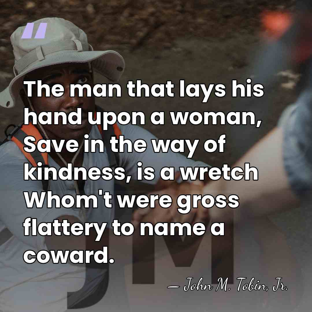 The man that lays his hand upon a woman, Save in the&hellip; - John M. Tobin, Jr.
