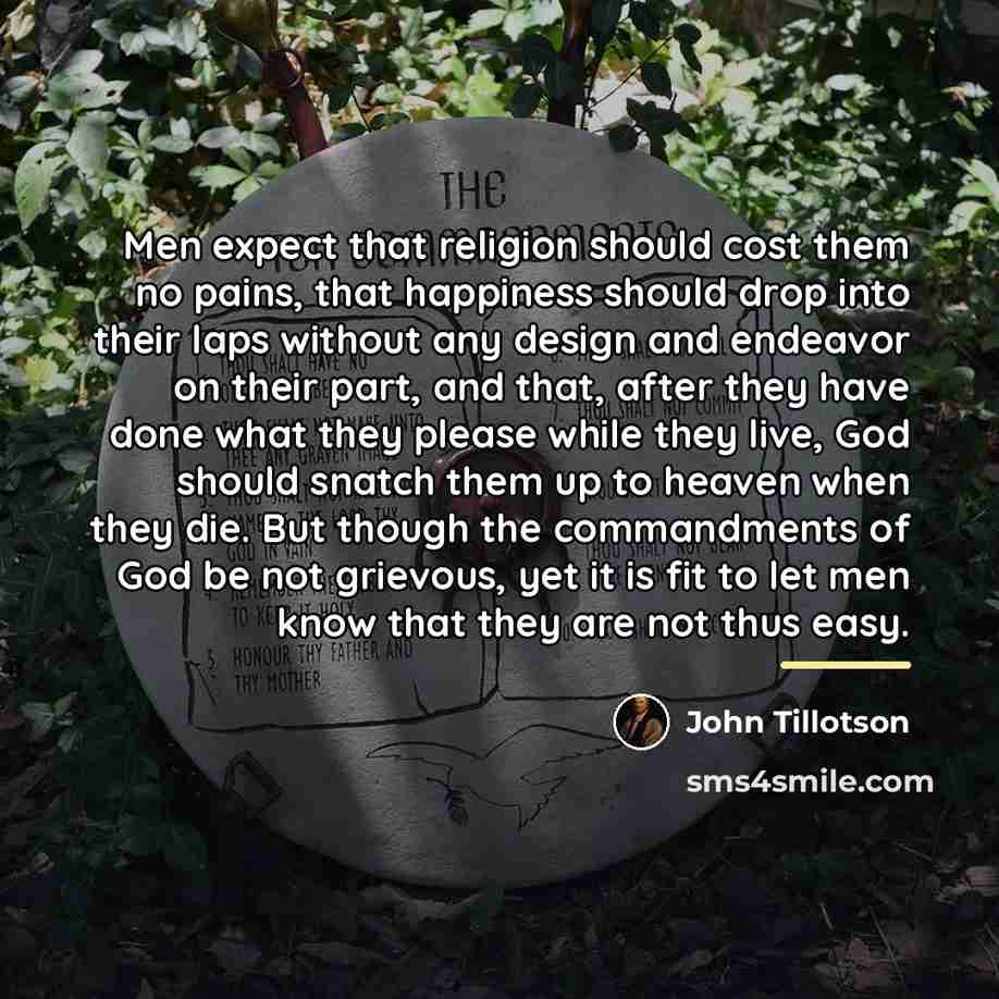 “Men expect that religion should cost them no pains, that…” quote by John Tillotson