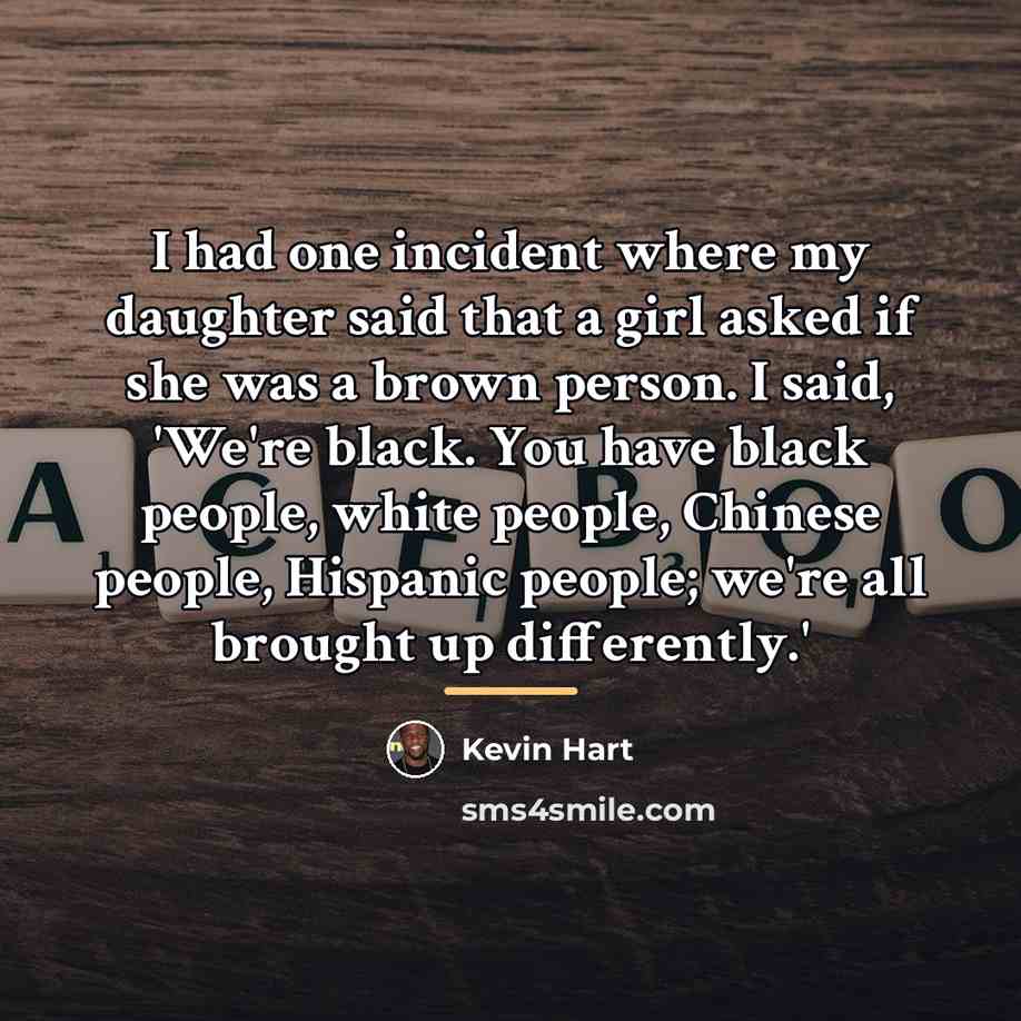 “I had one incident where my daughter said that a…” quote by Kevin Hart