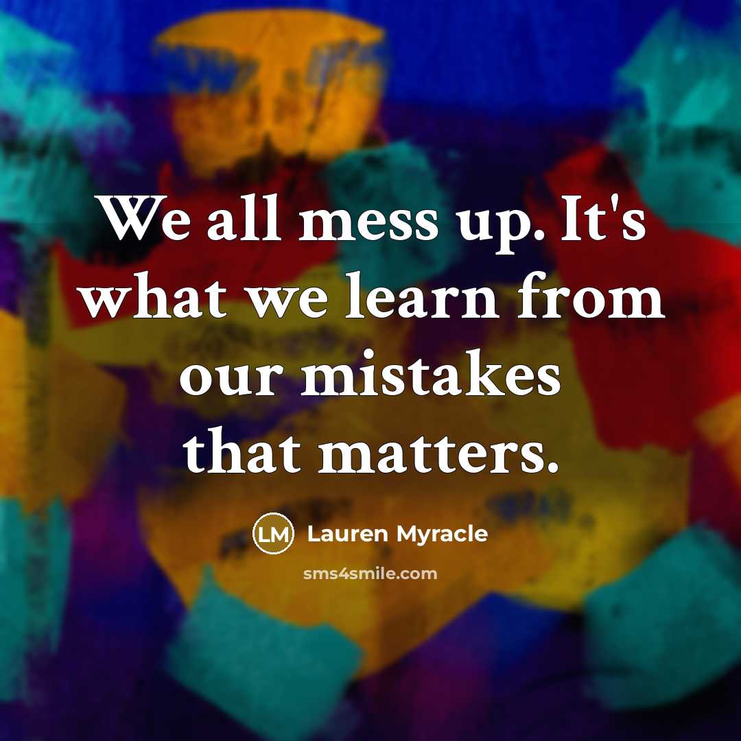 “We all mess up. It's what we learn from our…” quote by Lauren Myracle