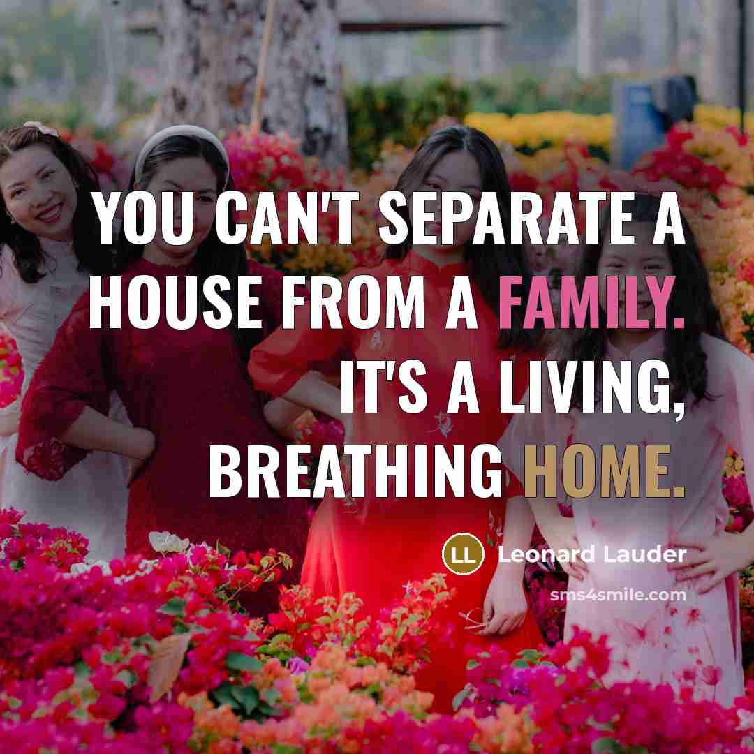 “You can't separate a house from a family. It's a…” quote by Leonard Lauder