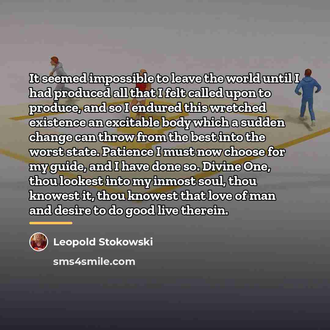 “It seemed impossible to leave the world until I had…” quote by Leopold Stokowski