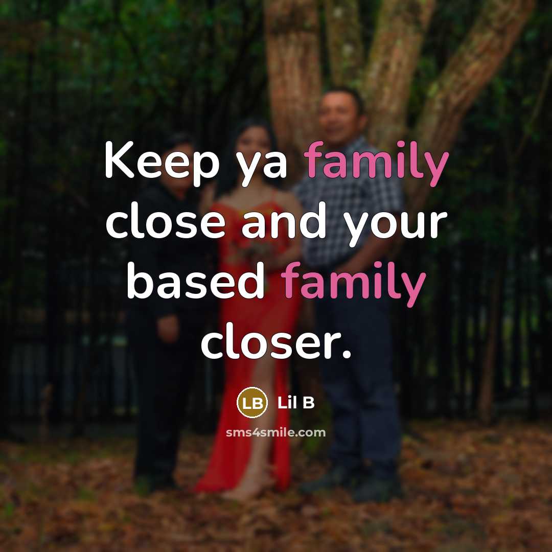 “Keep ya family close and your based family closer.…” quote by Lil B