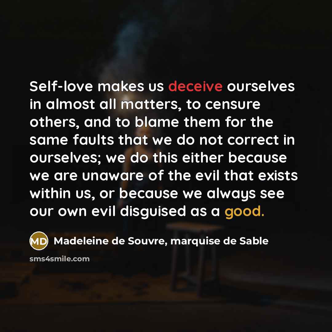 “Self-love makes us deceive ourselves in almost all matters, to…” quote by Madeleine de Souvre, marquise de Sable