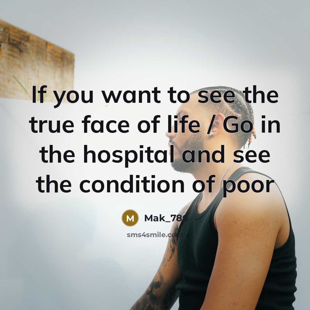 “If you want to see the true face of life…” quote by Mak_786