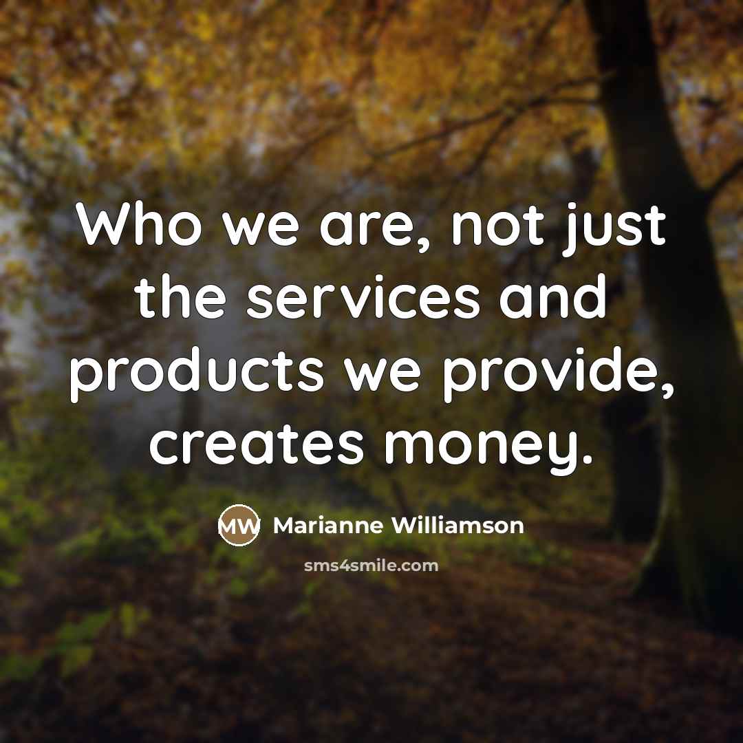 “Who we are, not just the services and products we…” quote by Marianne Williamson
