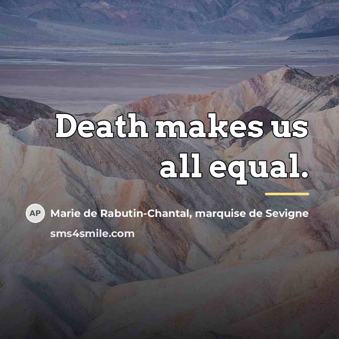 “Death makes us all equal.…” quote by Marie de Rabutin-Chantal, marquise de Sevigne