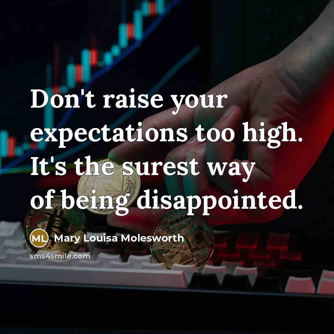 “Don't raise your expectations too high. It's the surest way…” quote by Mary Louisa Molesworth