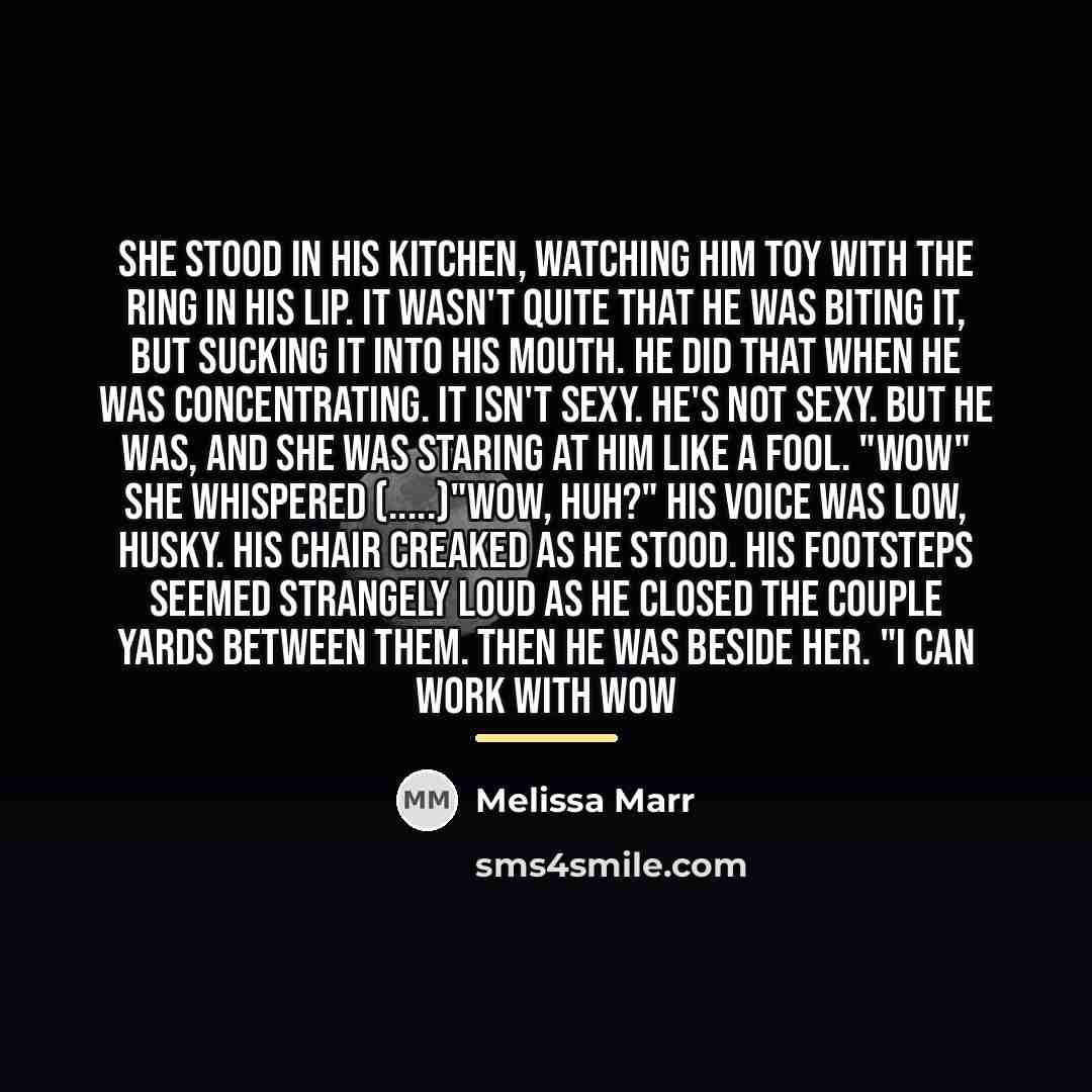 “She stood in his kitchen, watching him toy with the…” quote by Melissa Marr