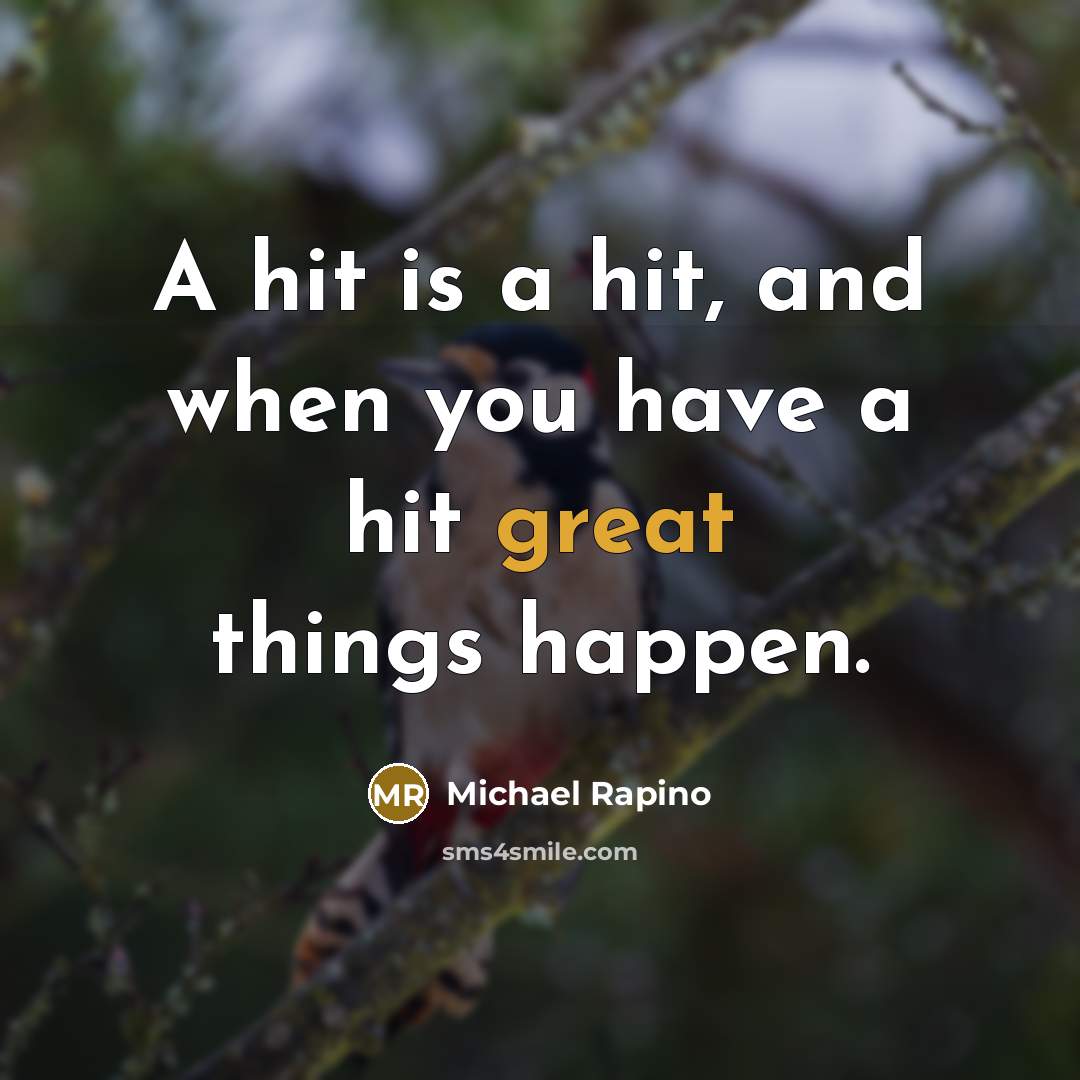 “A hit is a hit, and when you have a…” quote by Michael Rapino