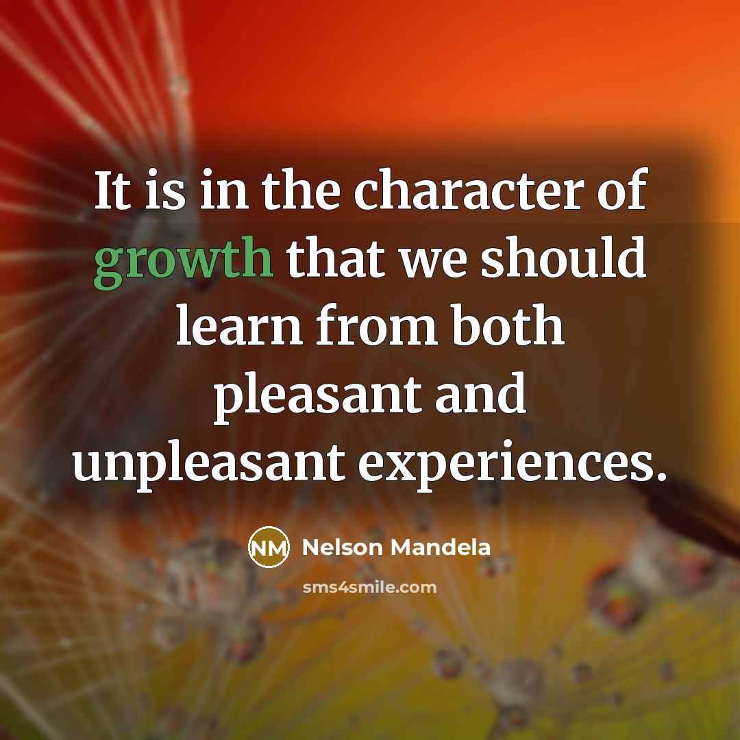 “It is in the character of growth that we should…” quote by Nelson Mandela