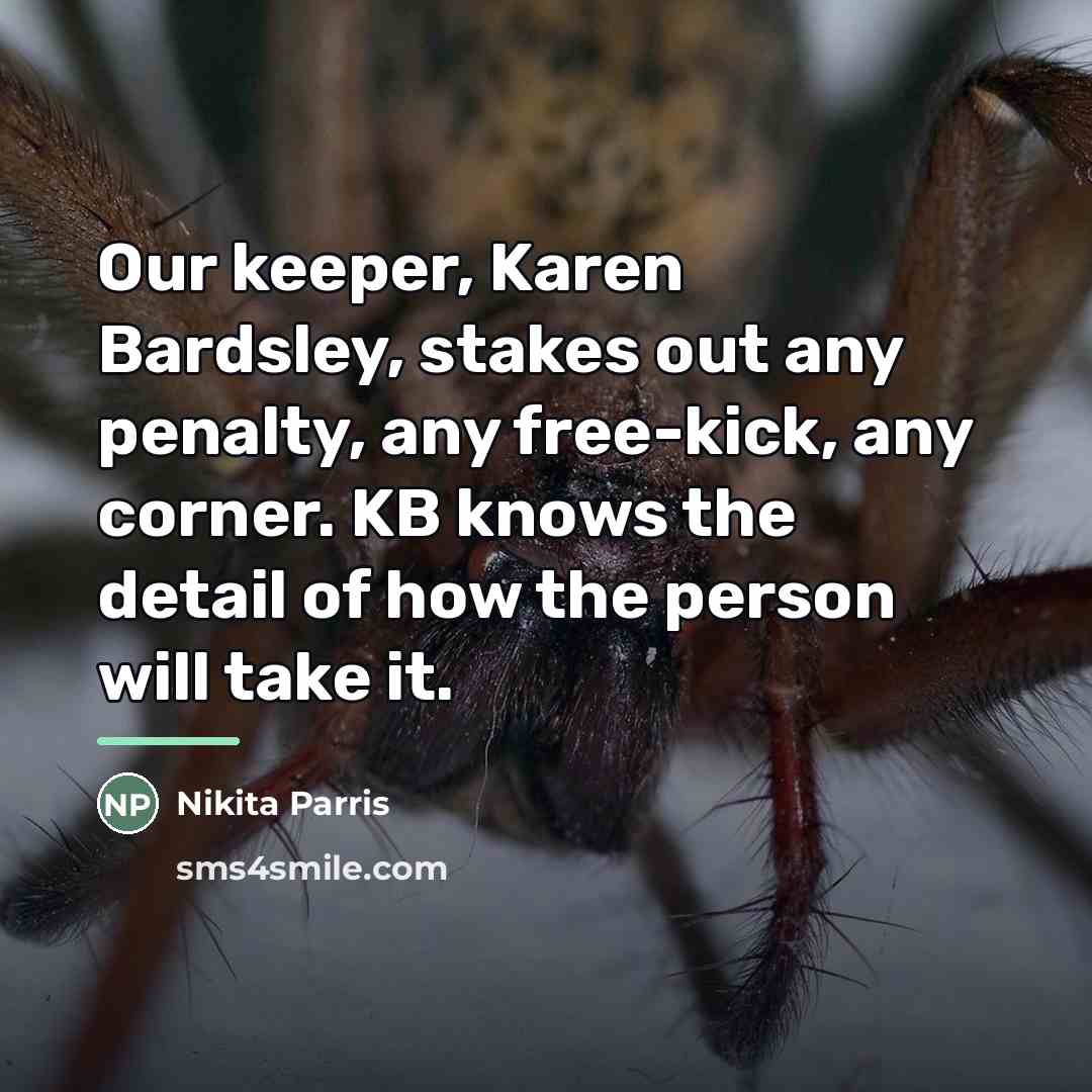 “Our keeper, Karen Bardsley, stakes out any penalty, any free-kick,…” quote by Nikita Parris