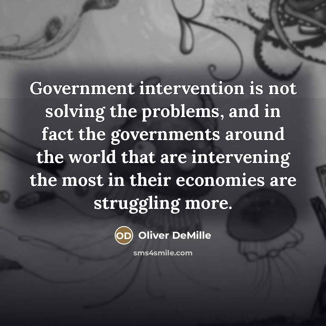 “Government intervention is not solving the problems, and in fact…” quote by Oliver DeMille