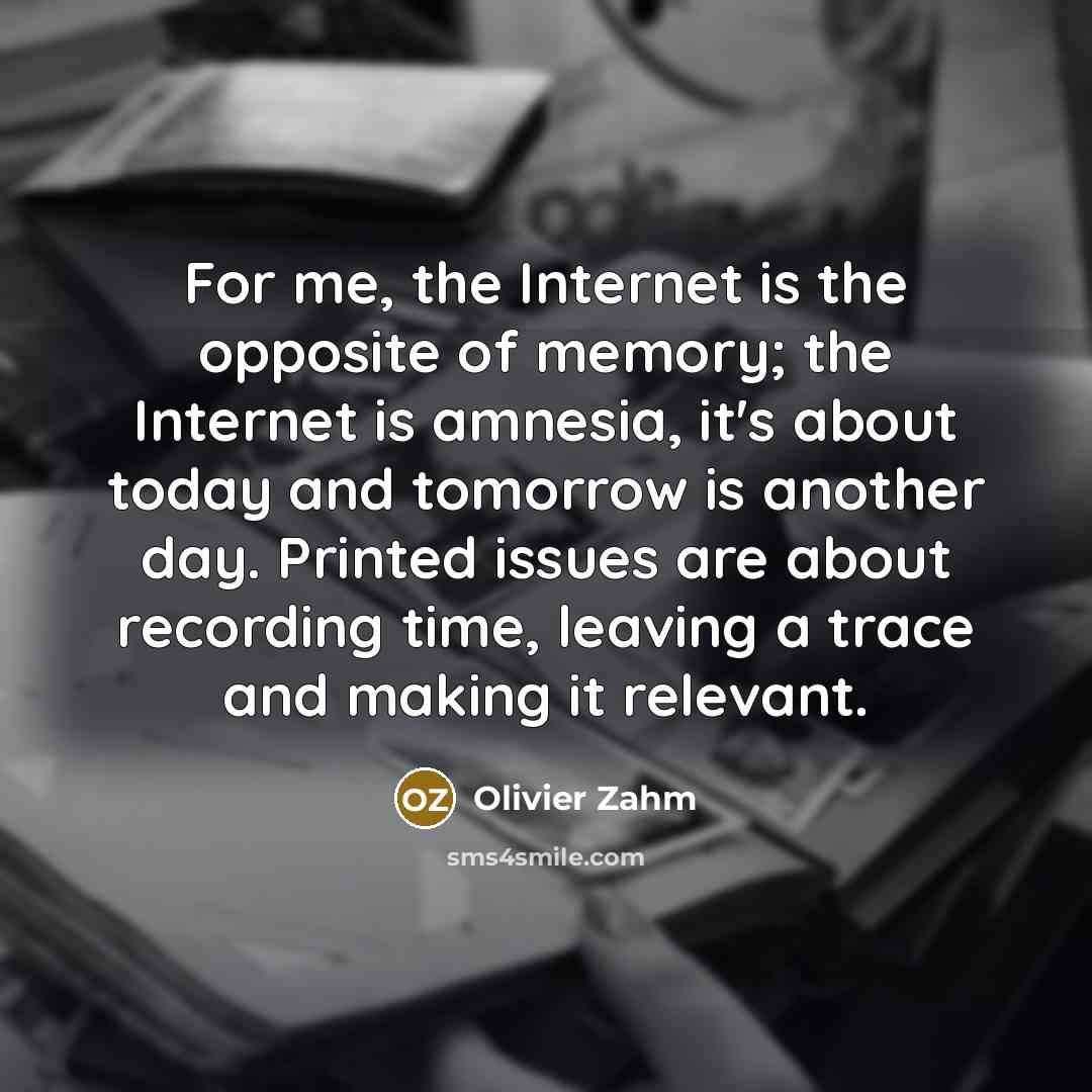 “For me, the Internet is the opposite of memory; the…” quote by Olivier Zahm