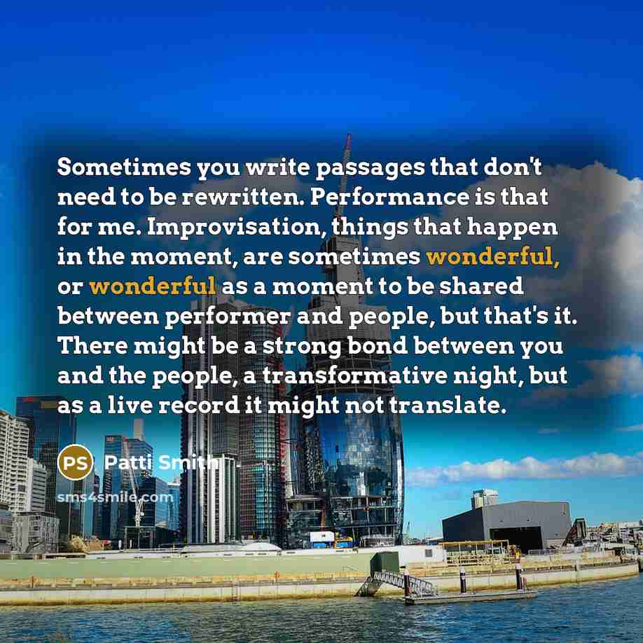 “Sometimes you write passages that don't need to be rewritten.…” quote by Patti Smith