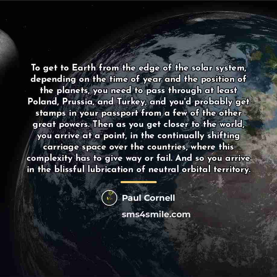 “To get to Earth from the edge of the solar…” quote by Paul Cornell