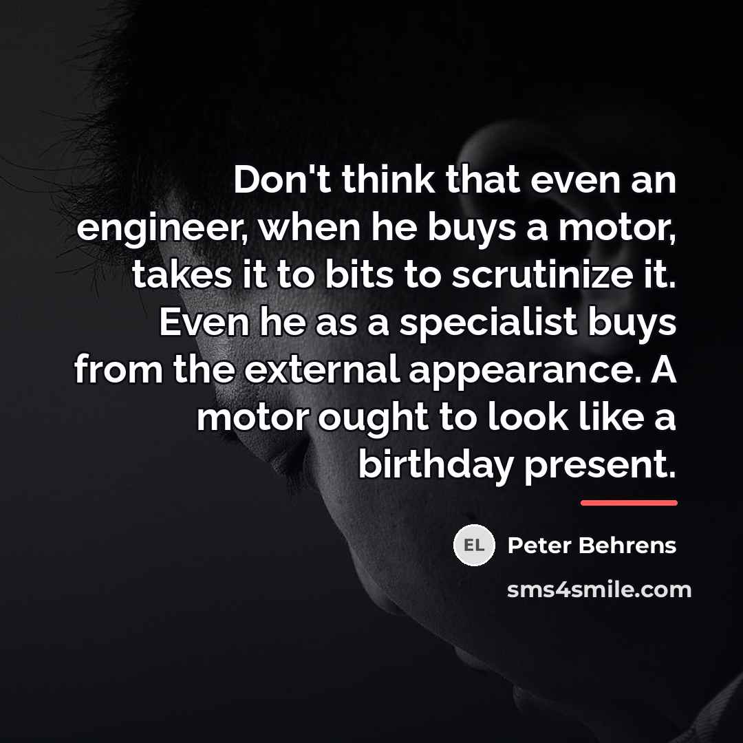 “Don't think that even an engineer, when he buys a…” quote by Peter Behrens