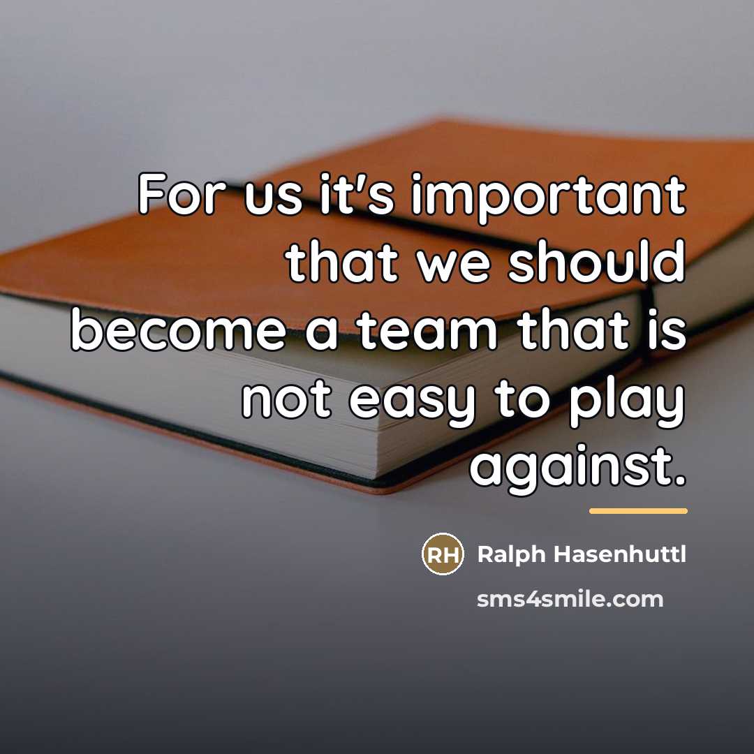 “For us it's important that we should become a team…” quote by Ralph Hasenhuttl