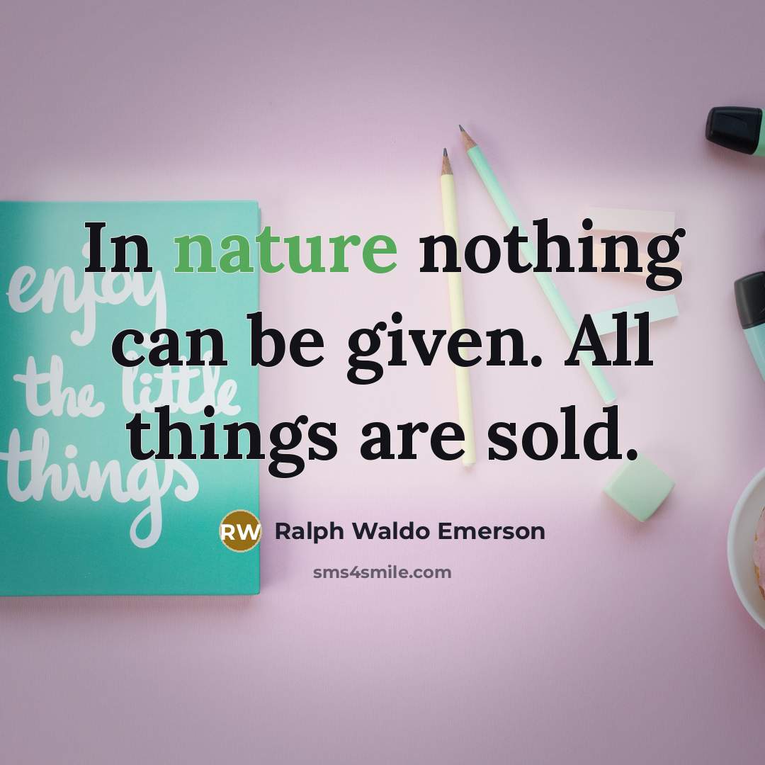 “In nature nothing can be given. All things are sold.…” quote by Ralph Waldo Emerson