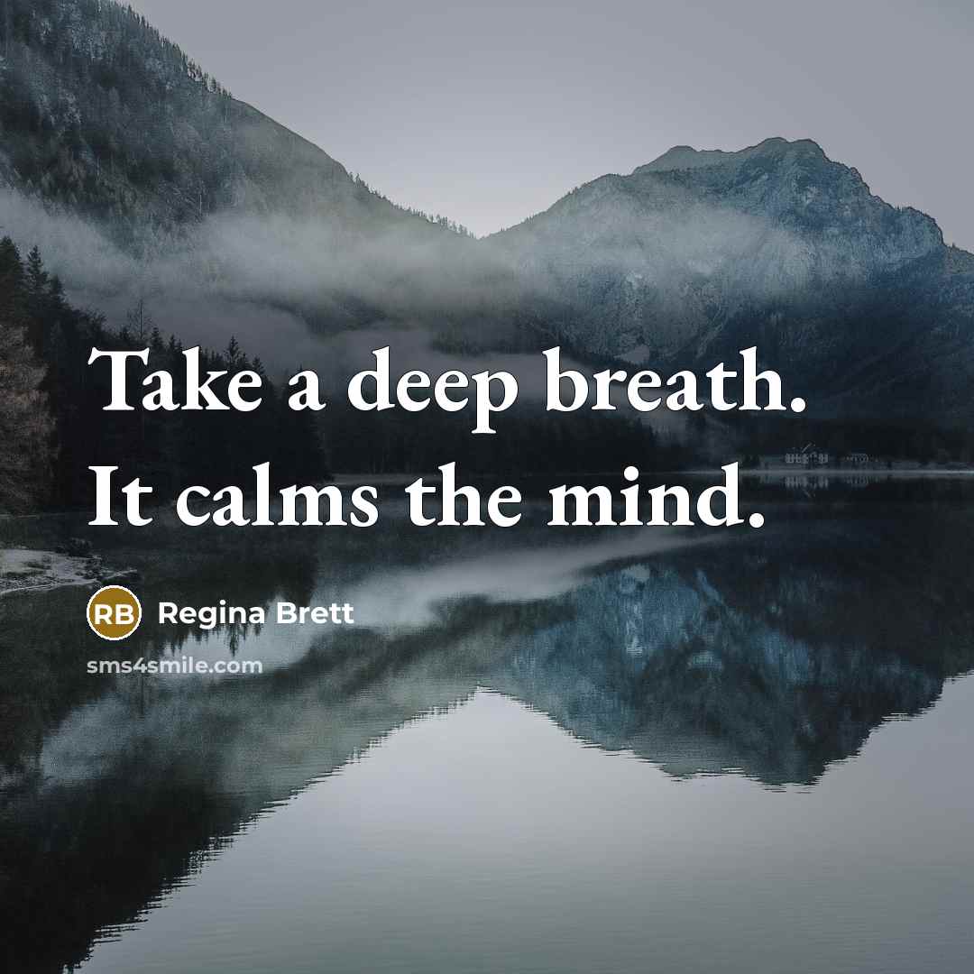 “Take a deep breath. It calms the mind.…” quote by Regina Brett