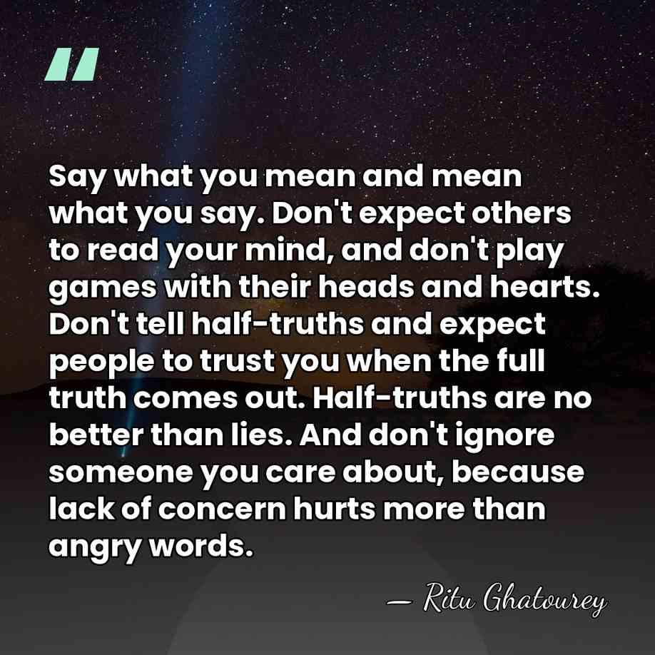 Say what you mean and mean what you say. Don't expect others&hellip; - Ritu Ghatourey