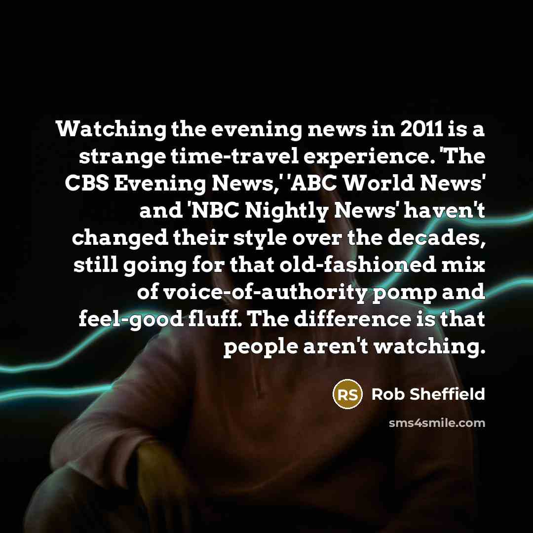 “Watching the evening news in 2011 is a strange time-travel…” quote by Rob Sheffield