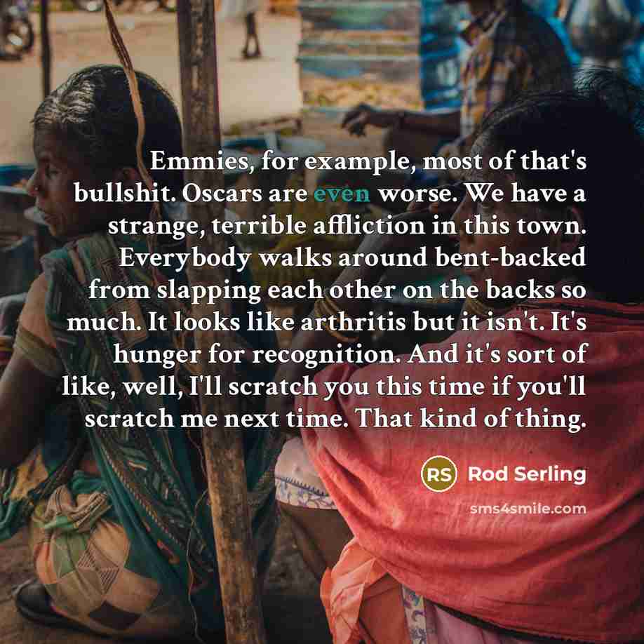 “Emmies, for example, most of that's bullshit. Oscars are even…” quote by Rod Serling