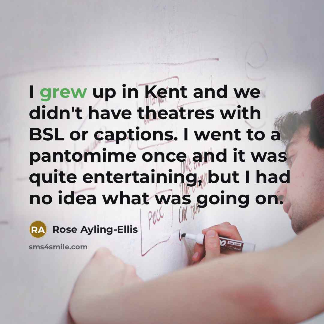 “I grew up in Kent and we didn't have theatres…” quote by Rose Ayling-Ellis