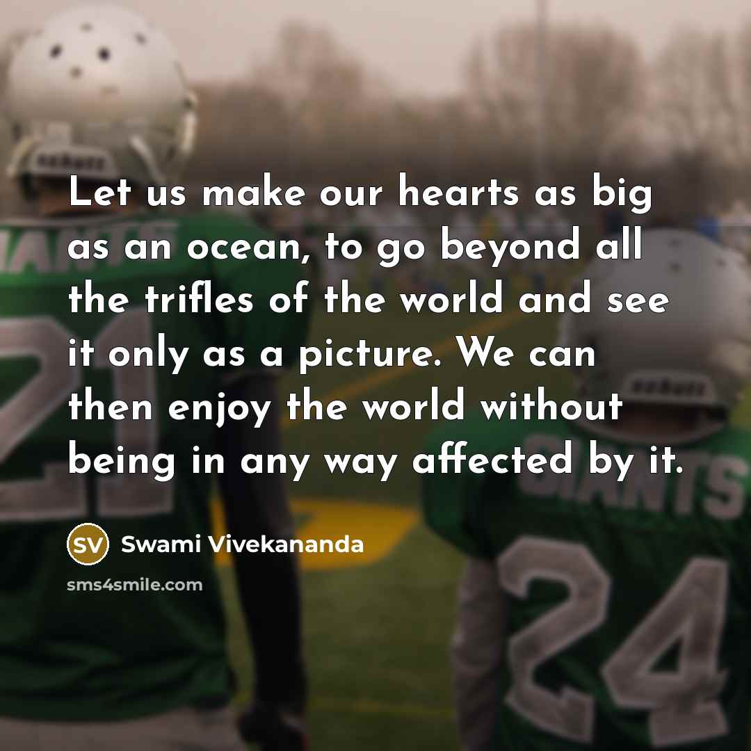 “Let us make our hearts as big as an ocean,…” quote by Swami Vivekananda