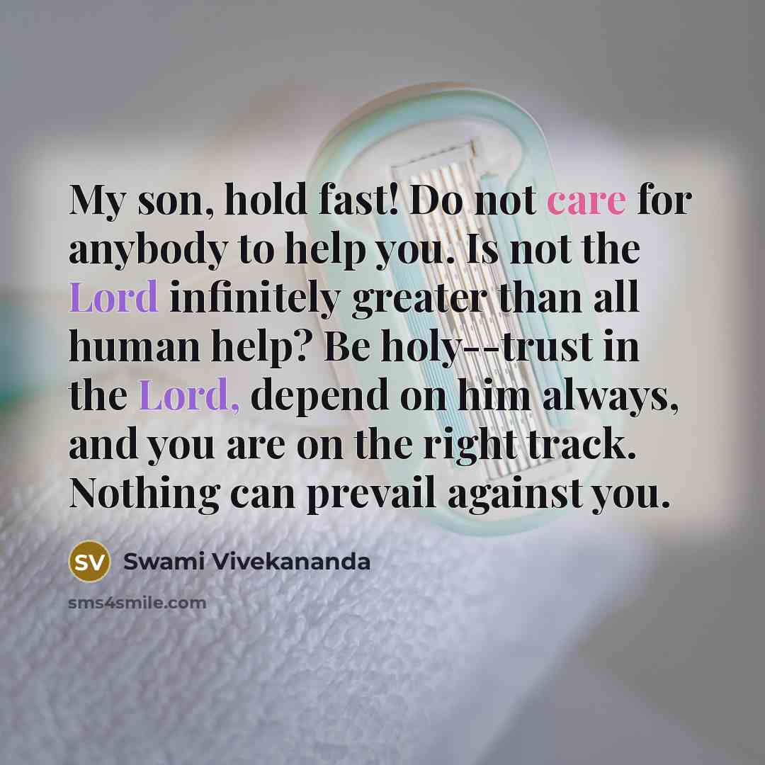 “My son, hold fast! Do not care for anybody to…” quote by Swami Vivekananda