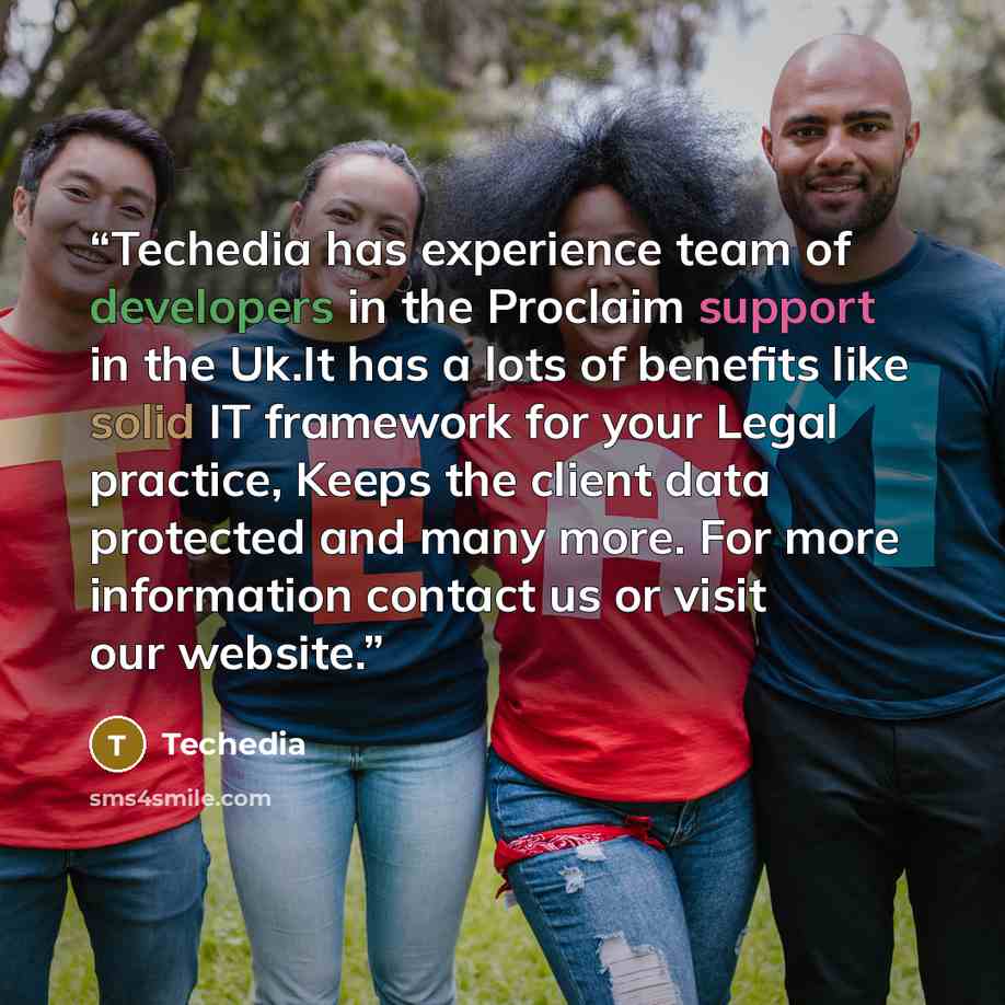 “Techedia has experience team of developers in the Proclaim support in the Uk.It has a lots of benefits like solid IT framework for your Legal practice, Keeps the client data protected and many more. For more information contact us or visit our website.” quote by Techedia