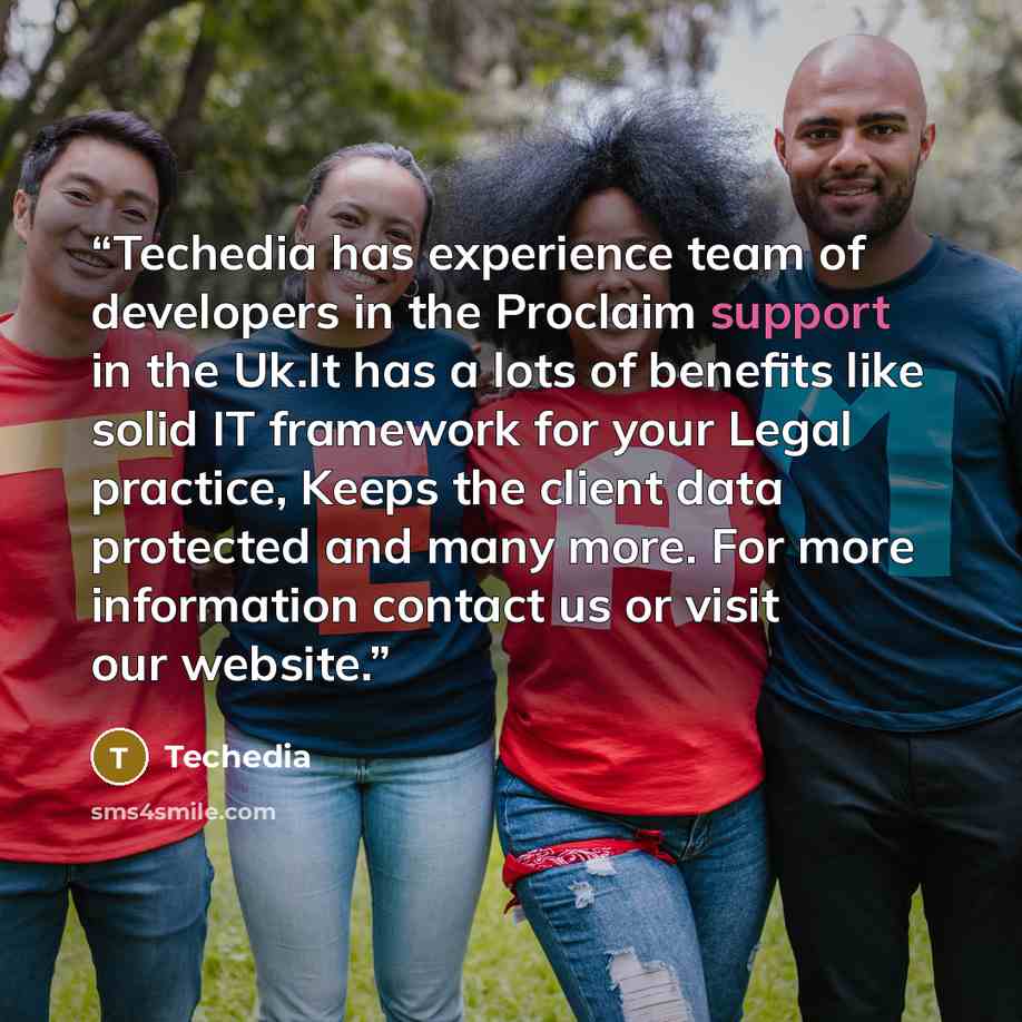 “Techedia has experience team of developers in the Proclaim support in the Uk.It has a lots of benefits like solid IT framework for your Legal practice, Keeps the client data protected and many more. For more information contact us or visit our website.” quote by Techedia