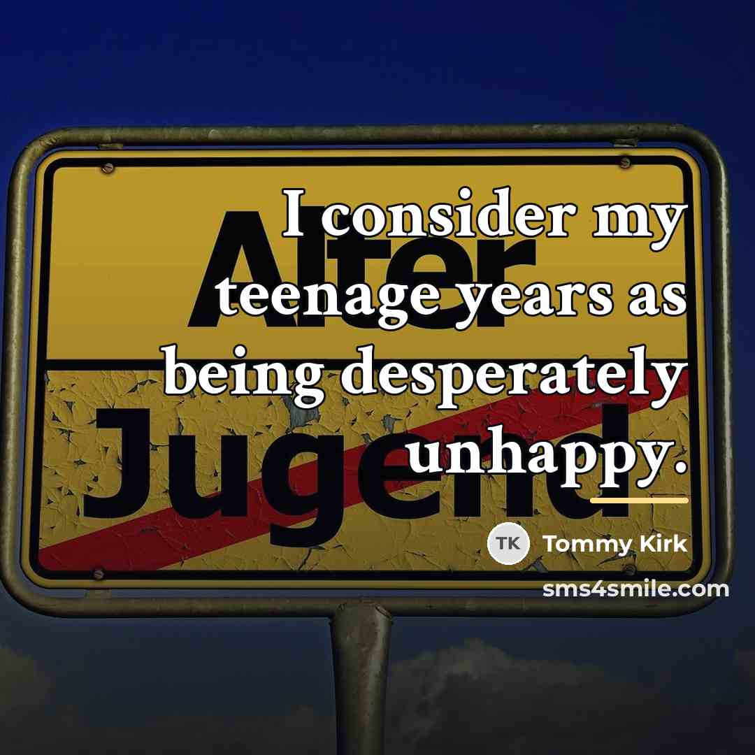 “I consider my teenage years as being desperately unhappy.…” quote by Tommy Kirk