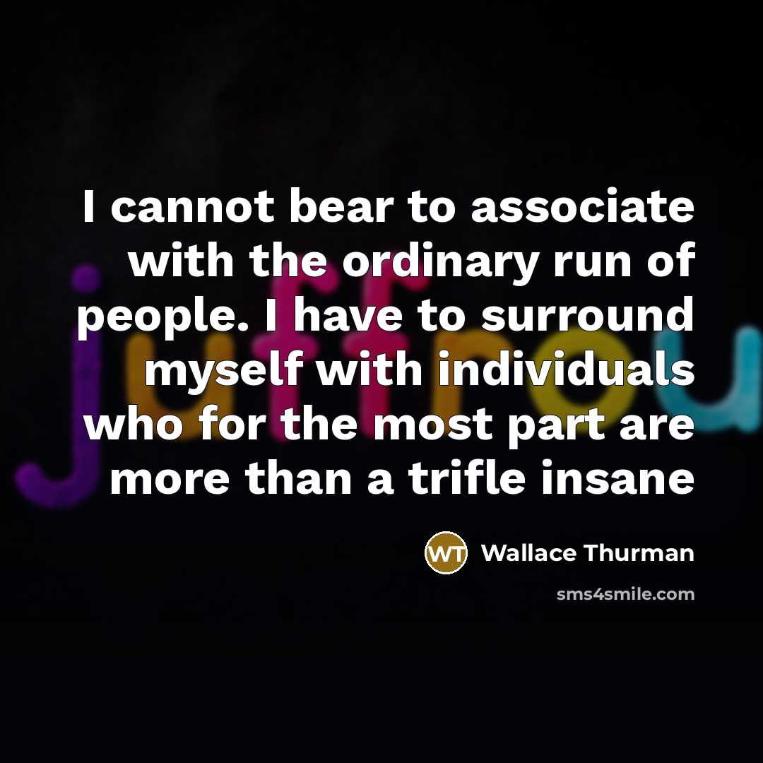 “I cannot bear to associate with the ordinary run of…” quote by Wallace Thurman