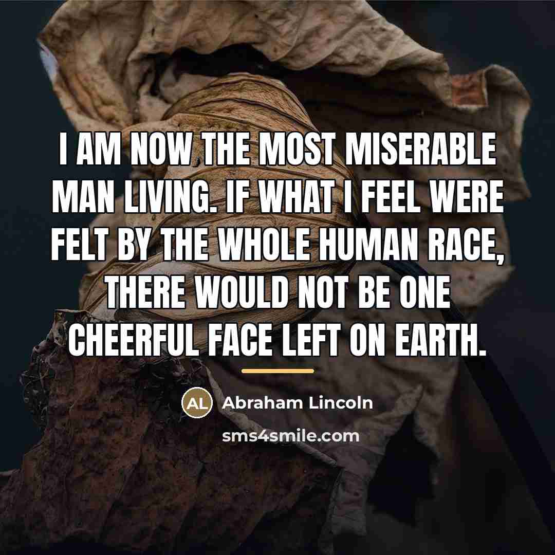 “I am now the most miserable man living. If what…” quote by Abraham Lincoln
