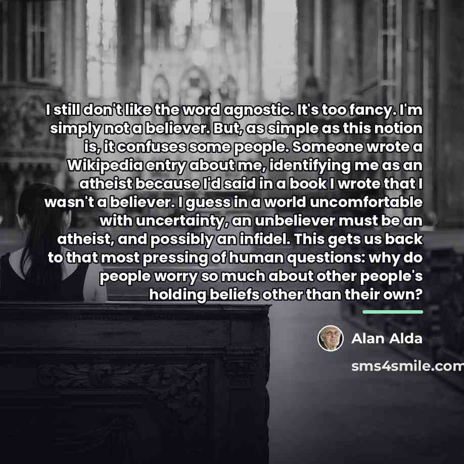 “I still don't like the word agnostic. It's too fancy.…” quote by Alan Alda
