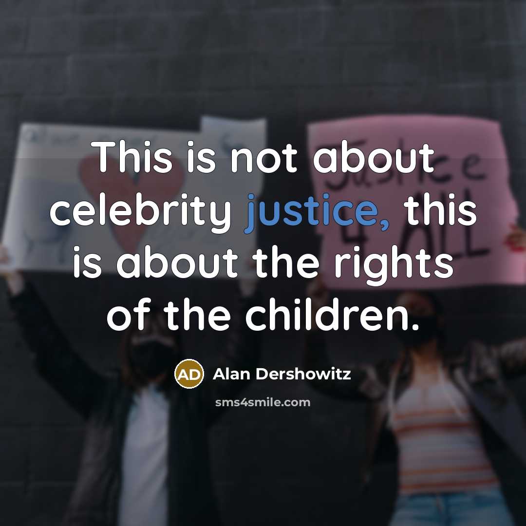 “This is not about celebrity justice, this is about the…” quote by Alan Dershowitz