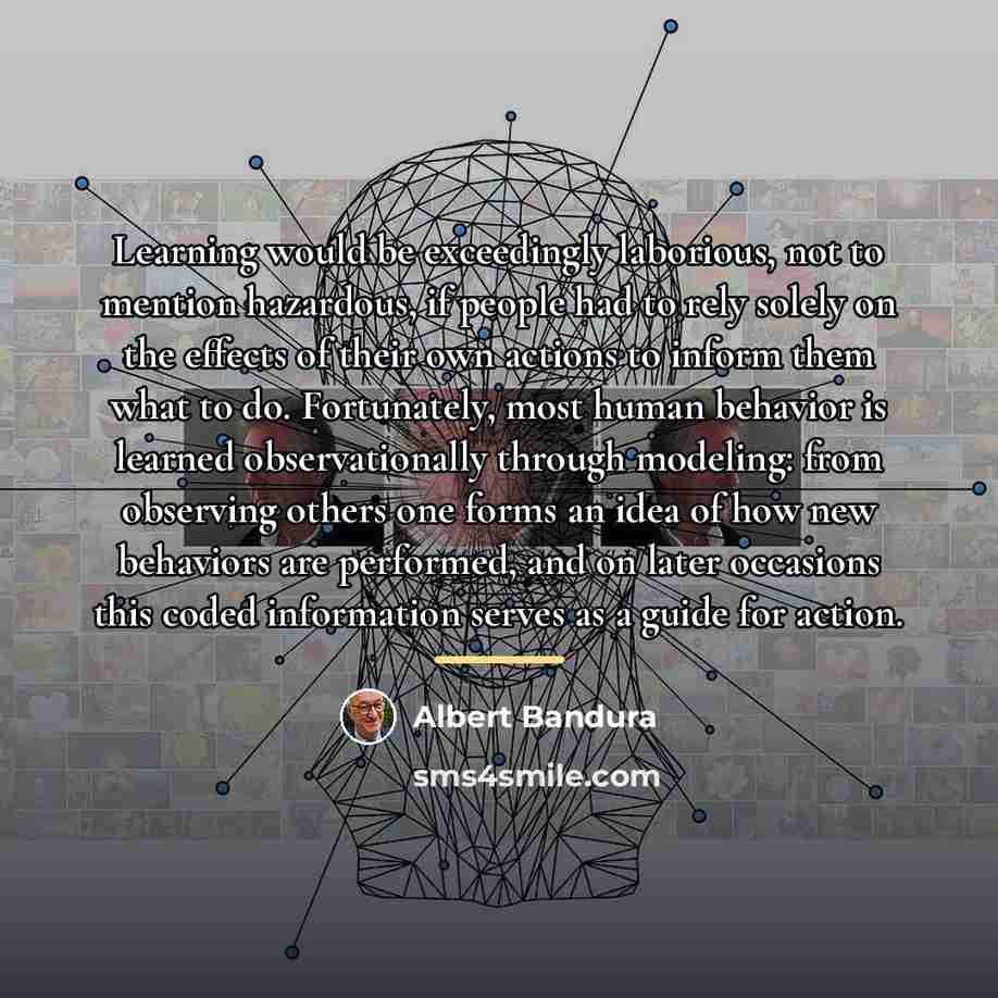 “Learning would be exceedingly laborious, not to mention hazardous, if…” quote by Albert Bandura