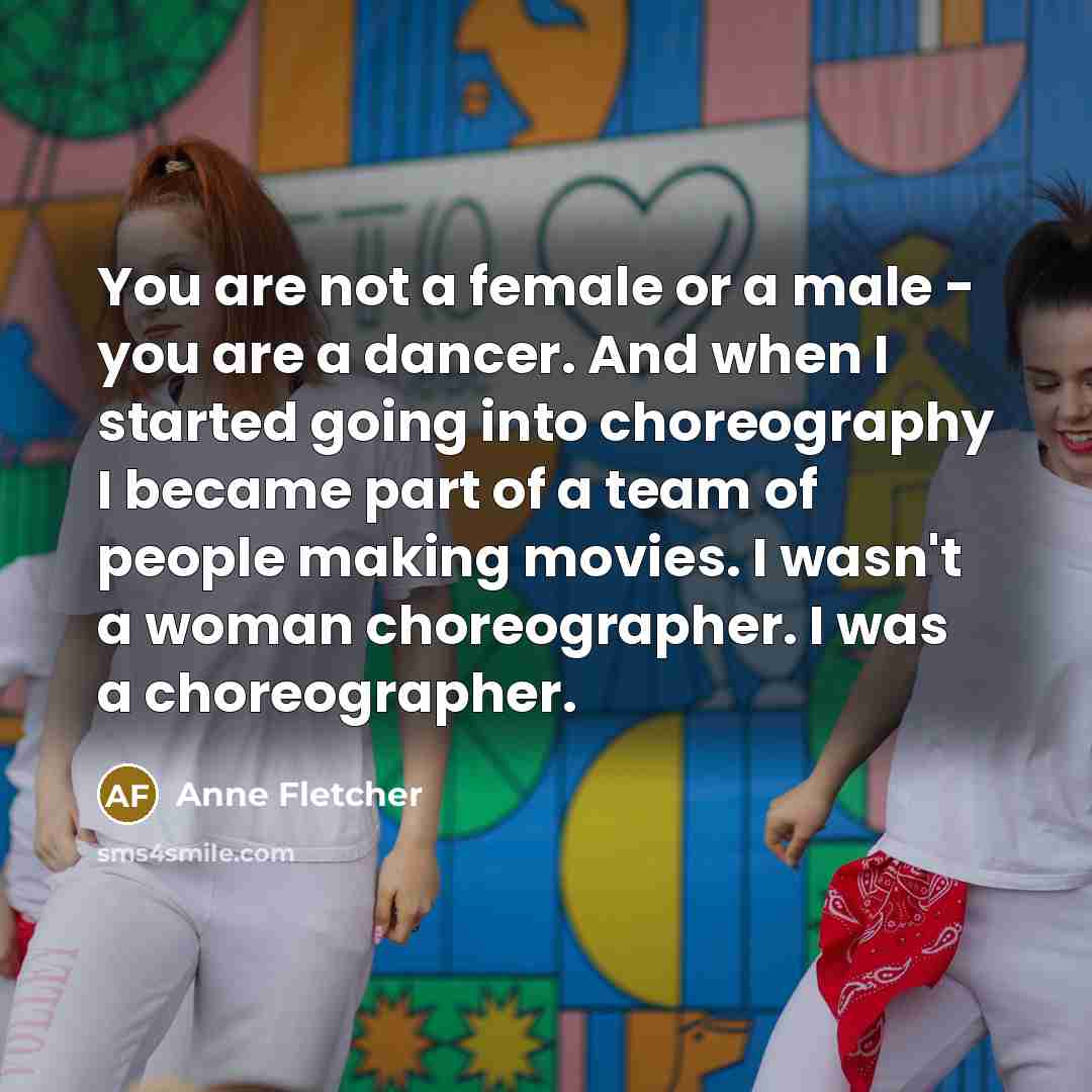“You are not a female or a male - you…” quote by Anne Fletcher
