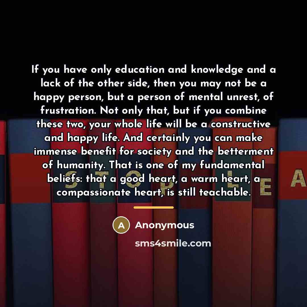 “If you have only education and knowledge and a lack…” quote by Anonymous