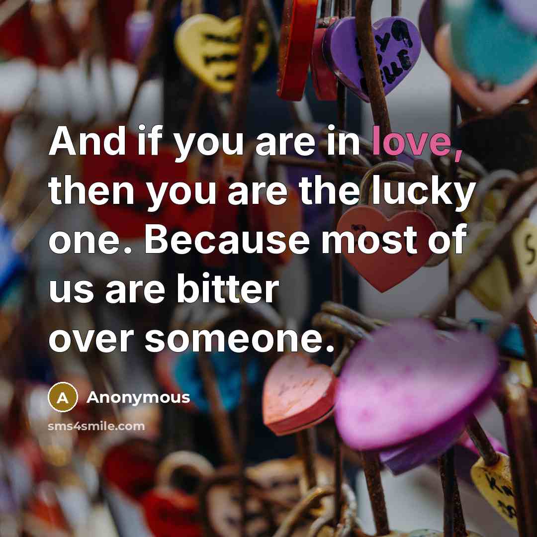 “And if you are in love, then you are the…” quote by Anonymous