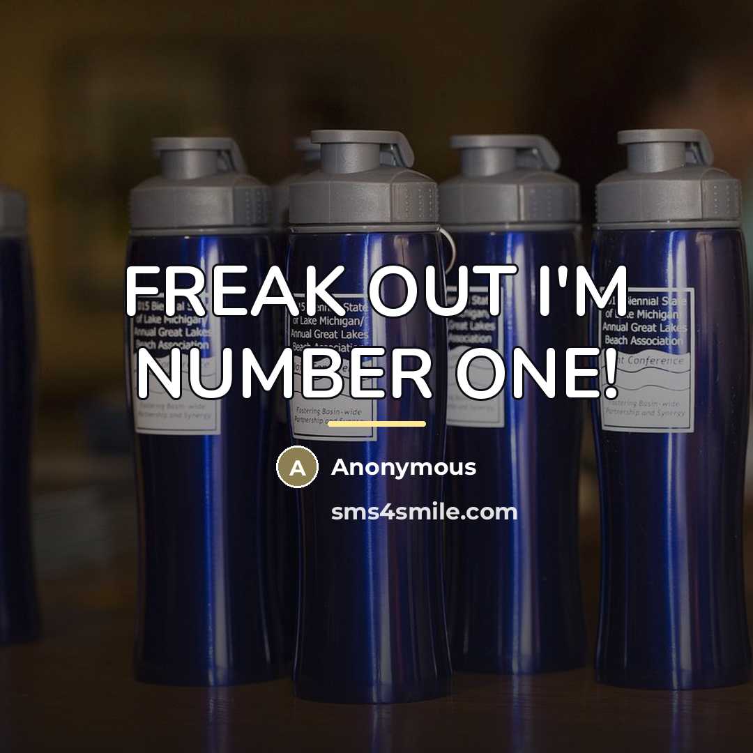“FREAK OUT I'M NUMBER ONE!…” quote by Anonymous